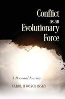 Conflict as an Evolutionary Force: A Personal Journey B0G4T3QT1M Book Cover