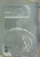 Discourses and Strategies: The Role of the Vienna School in Shaping Central European Approaches to Art History and Related Discourses 3631644523 Book Cover