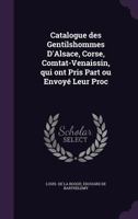 Catalogue des gentilshommes d'Alsace, Corse, Comtat-Venaissin, qui ont pris part ou envoyé leur procuration aux assemblées de la noblesse pour l'élection des députés aux États généraux de 1789 1341081168 Book Cover