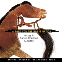 A Song for the Horse Nation: Horses in Native American Cultures 1555911129 Book Cover