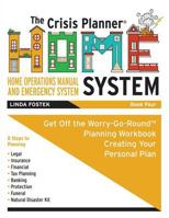 The Crisis Planner HOME System Book 4: Get off the Worry-Go-Round - Planning Workbook - Creating Your Personal Plan 1732842736 Book Cover