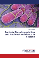 Bacterial Metalloregulation and Antibiotic resistance in bacteria 6139850320 Book Cover