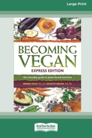 Becoming Vegan: The Everyday Guide to Plant-Based Nutrition: Express Edition [Large Print 16 Pt Edition] 1038765226 Book Cover