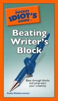 The Pocket Idiot's Guide to Beating Writer's Block (Pocket Idiot's Guide) 1592576400 Book Cover