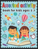 Assorted activity book for kids ages 5-7: Puzzle book for kids - Dot to dot, Mazes, Draw, Coloring pages, Word Search, Sudoku, Tic tac toe B08HH1JQ8X Book Cover