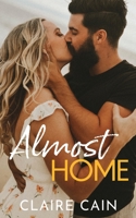 Almost Home: A Sweet Small Town Second Chance Romance 1954005318 Book Cover