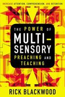 The Power of Multi-Sensory Preaching and Teaching: Increase Attention, Comprehension, and Retention 0310280974 Book Cover