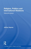 Religion, Politics and International Relations: Selected Essays 0415617812 Book Cover