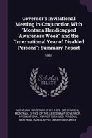 Governor's Invitational Meeting in Conjunction with Montana Handicapped Awareness Week and the International Year of Disabled Persons: Summary Report: 1981 1379049008 Book Cover