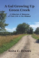 Gal Growing up Green Creek : A Collection of Memories of Farm Life in the Midwest 194466291X Book Cover
