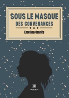 Sous le masque des convenances (French Edition) B0FKZK37NH Book Cover
