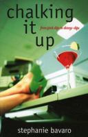 Chalking It Up: From Pink Slips to Skinny-Dips 0975126431 Book Cover