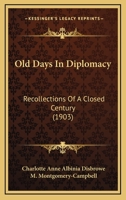 Old Days in Diplomacy: Recollections of a Closed Century 1434408264 Book Cover