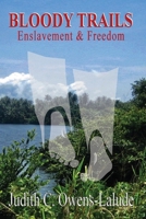 BLOODY TRAILS: ENSLAVEMENT & FREEDOM 0997261358 Book Cover