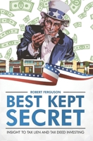 Best Kept Secret: Insight to tax lien and tax deed investing 152187137X Book Cover