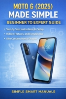 Tracfone Moto G Play (2024) User Guide: The Complete Beginner-to-Advanced Manual with Hidden Features, Tips & Tricks, Troubleshooting Solutions, and Bonus Cheat Sheets for Seniors And Everyday Users B0GXBQRVHP Book Cover