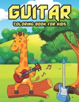 Guitar Coloring Book For Kids: Guitar Coloring Book For Boys, Girls, Teens, And Toddlers A Fun Of Color And Engaging Guitar Book Perfect For Guitar L B0979Y5ZPN Book Cover
