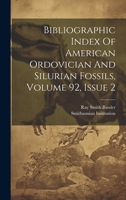 Bibliographic Index Of American Ordovician And Silurian Fossils, Volume 92, Issue 2 1020993480 Book Cover