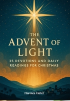The Advent of Light: 25 Devotions and Daily Readings for Christmas B0FV3KHDBK Book Cover