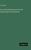 Das Ophthalmophantom und der Augenspiegel als Optometer (German Edition) 3386140513 Book Cover