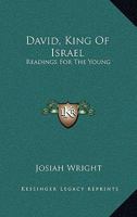 David, King Of Israel: Readings For The Young 1432660500 Book Cover