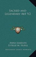 Sacred and Legendary Art V2 1162626550 Book Cover