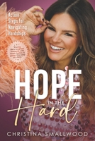 Hope in the Hard : Action Steps for Navigating Hardships 1967424853 Book Cover