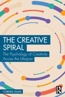 The Creative Spiral: The Psychology of Creativity Across the Lifespan 1041235623 Book Cover