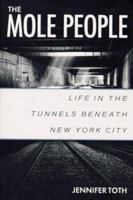 The Mole People: Life in the Tunnels Beneath New York City 155652241X Book Cover