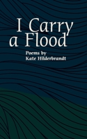 I Carry a Flood B0BTXWKDWW Book Cover