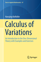 Calculus of Variations: An Introduction to the One-Dimensional Theory with Examples and Exercises 3319890387 Book Cover