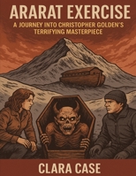 The Ararat exercise: Unmasking the Horror in Christopher Golden’s Vision B0FPBKN1GP Book Cover