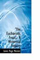 The Eucharistic Feast: A Historical Inquiry 0469028564 Book Cover