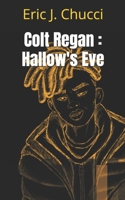 Colt Regan : Hallow's Eve B0D8PKYVFD Book Cover