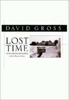 Lost Time: On Remembering and Forgetting in Late Modern Culture 1558497587 Book Cover