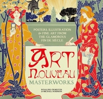 Art Nouveau: Posters, Illustration & Fine Art from the Glamorous Fin de Siècle 1804172766 Book Cover