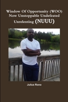 Window Of Opportunity (WOO) Now Unstoppable Undefeated Unrelenting (NUUU) 1329788729 Book Cover