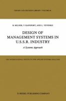 Design of Management Systems in U.S.S.R. Industry: A Systems Approach (Theory and Decision Library) 9401085560 Book Cover