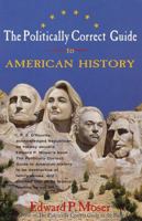 The Politically Correct Guide to American History 0517704102 Book Cover
