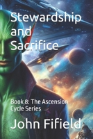 Stewardship and Sacrifice: Book 8: The Ascension Cycle Series B0FDQZY7P5 Book Cover