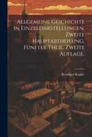 Allgemeine Geschichte in Einzeldarstellungen. Zweite Hauptabtheilung. Fünfter Theil. Zweite Auflage. 1022644467 Book Cover