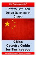 How to Get Rich Doing Business in China: Key Country Guide for Businesses 1495358127 Book Cover