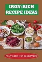Iron-Rich Recipe Ideas: Know About Iron Supplements B09VDRSGH6 Book Cover
