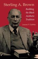 Sterling A. Brown: Building the Black Aesthetic Tradition 0813915317 Book Cover