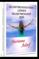 Selbstbewusstsein lernen: Selbstbewusst sein B08Y5KRQNW Book Cover