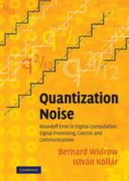 Quantization Noise: Roundoff Error in Digital Computation, Signal Processing, Control and Communications 0521886716 Book Cover