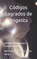 Códigos Sagrados de Angesta: Sanación, Abundancia y Transformación B0C87VXRVZ Book Cover
