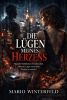 Die Lügen meines Herzens: Manche Wahrheiten zerstören dich. Manche Lügen retten dich. Welche ist welche? (German Edition) B0GG7QS368 Book Cover