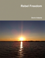 Rebel Freedom 1312290056 Book Cover