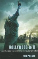 Hollywood 9/11: Superheroes, Supervillains, and Super Disasters 1594517606 Book Cover